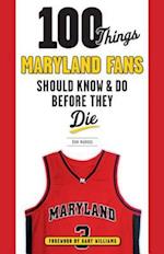 100 Things Maryland Fans Should Know & Do Before They Die
