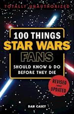 100 Things Star Wars Fans Should Know & Do Before They Die