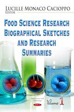 Food Science Research Biographical Sketches and Research Summaries. Volume 1