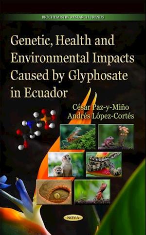 Genetic, Health and Environmental Impacts Caused by Glyphosate in Ecuador