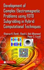 Development of Complex Electromagnetic Problems using FDTD Subgridding in Hybrid Computational Techniques