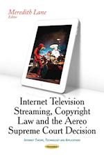Internet Television Streaming, Copyright Law & the Aereo Supreme Court Decision