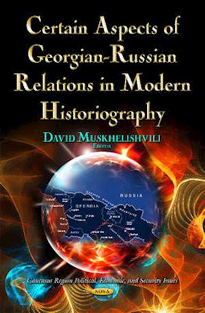 Certain Aspects of Georgian-Russian Relations in Modern Historiography