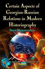 Certain Aspects of Georgian-Russian Relations in Modern Historiography