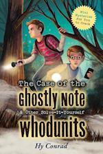 The Case of the Ghostly Note & Other Solve-It-Yourself Whodunits