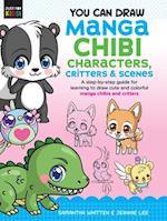 You Can Draw Manga Chibi Characters, Critters & Scenes