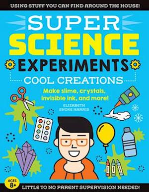 SUPER Science Experiments: Cool Creations