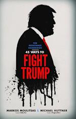 Resistance Handbook : 45 Ways to Fight Trump