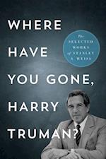 Where Have You Gone, Harry Truman?