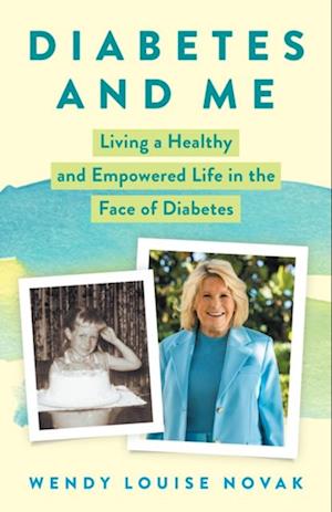 Diabetes and Me : Living a Healthy and Empowered Life in the Face of Diabetes