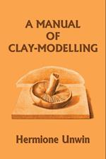 A Manual of Clay-Modelling (Yesterday's Classics)