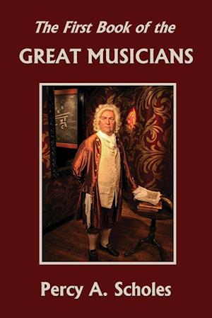 The First Book of the Great Musicians (Yesterday's Classics)