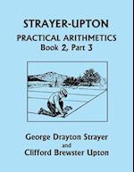 Strayer-Upton Practical Arithmetics BOOK 2, Part 3 (Yesterday's Classics)