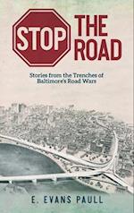 Stop the Road: Stories from the Trenches of Baltimore's Road Wars 