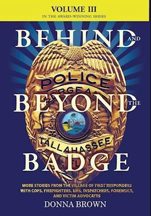 BEHIND AND BEYOND THE BADGE - Volume III