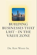 Building Businesses That Last - In the Value Zone