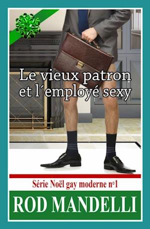 Le Vieux Patron Et L’Employé Sexy – Série Noël Gay Moderne N°1