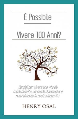 È Possibile Vivere 100 Anni?