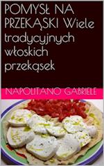 Pomysl Na Przekaski Wiele Tradycyjnych Wloskich Przekasek