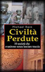 Civiltà Perdute: 10 Società Che Svanirono Senza Lasciare Traccia