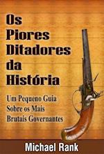 Os Piores Ditadores Da História:  Um Pequeno Guia Sobre Os Mais Brutais Governantes