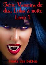 Série Vampira De Dia, Loba À Noite - Livro 1