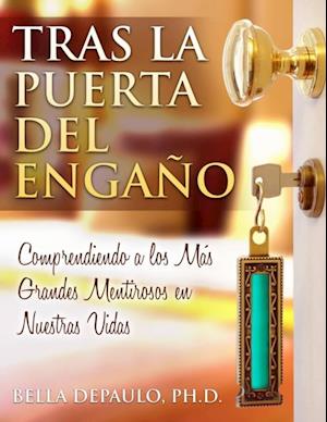 Tras La Puerta Del Engaño: Comprendiendo A Los Más Grandes Mentirosos En Nuestras Vidas