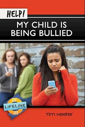 Help! My Child Is Being Bullied