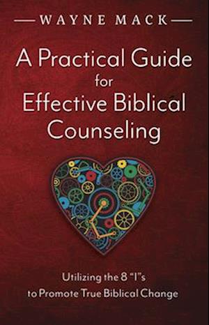 A Practical Guide for Effective Biblical Counseling