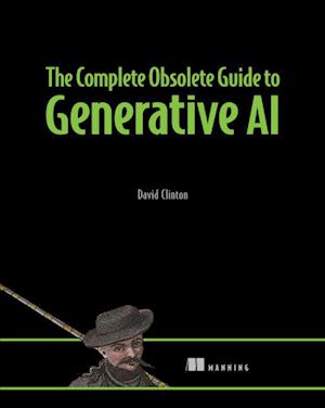 The Complete Obsolete Guide to Generative AI