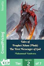 Tales  of Prophet Adam (Pbuh) The First Messenger of God