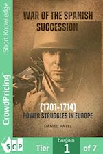 War of the Spanish Succession (1701-1714) Power Struggles in Europe