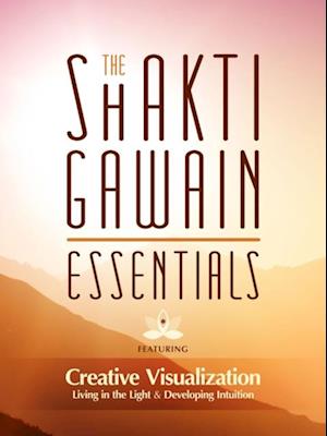 Shakti Gawain Essentials