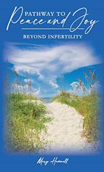 Pathway to Peace and Joy Beyond Infertility