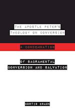 The Apostle Peter's Theology on Conversion & Condemnation