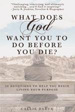 What Does God Want You to Do Before You Die?
