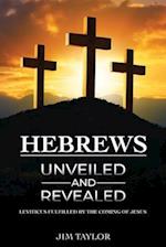 Hebrews Unveiled and Revealed 