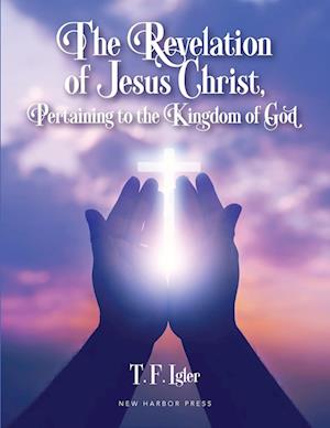 The Revelation of Jesus Christ, Pertaining to the Kingdom of God