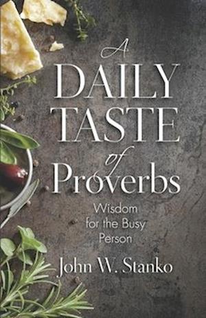 A Daily Taste of Proverbs: Wisdom for the Busy Person