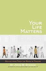 Your Life Matters: Daily Reflections From the Book of Psalms 