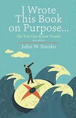 I Wrote This Book on Purpose...