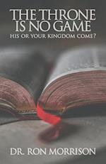 The Throne is No Game: His or Your Kingdom Come? 