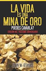 La Vida es una Mina de Oro: Puedes Cavarla? Edición del Vigésimo Aniversario (Spanish Edition) 