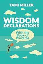 Wisdom Declarations From the Book of Proverbs 