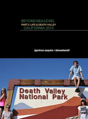 BEYOND SEA LEVEL PART 3 LIFE AND DEATH VALLEY CALIFORNIA