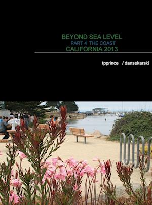 BEYOND SEA LEVEL PART 4 THE COAST CALIFORNIA 2013