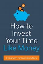 How to Invest Your Time Like Money