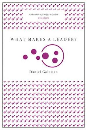 What Makes a Leader? (Harvard Business Review Classics)