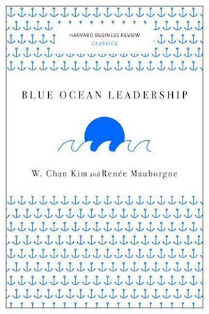 Blue Ocean Leadership (Harvard Business Review Classics)