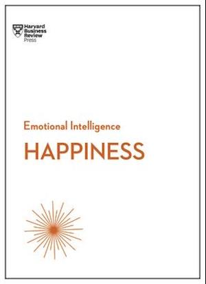 Happiness (HBR Emotional Intelligence Series)